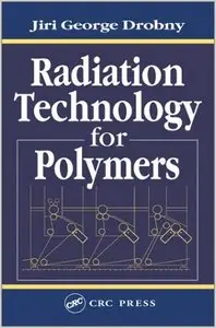 Radiation Technology for Polymers by Jiri George Drobny