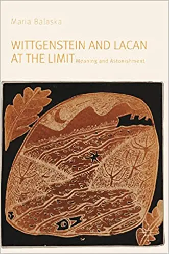 Wittgenstein and Lacan at the Limit: Meaning and Astonishment