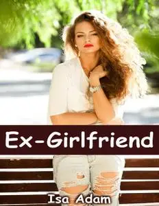 «Ex Girlfriend» by Isa Adam