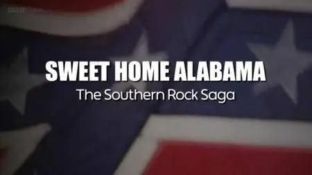 BBC - Sweet Home Alabama: The Southern Rock Saga (2012)
