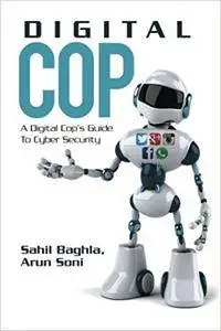 Digital Cop: A Digital Cop's Guide to Cyber Security