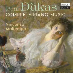 Vincenzo Maltempo - Dukas - Complete Piano Music (2023) [Official Digital Download 24/96]