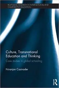 Culture, Transnational Education and Thinking: Case studies in global schooling