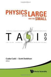 Physics of the Large and the Small: Tasi 2009, Proceedings of the 2009 Theoretical Advanced Study Institute (repost)