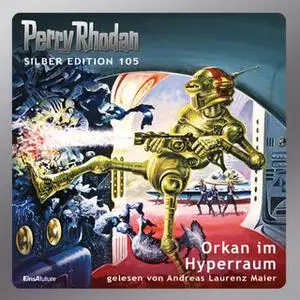 «Perry Rhodan - Silber Edition 105: Orkan im Hyperraum» by William Voltz,Clark Darlton,Marianne Sydow,H.G. Ewers