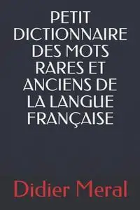 Didier Meral, "Petit dictionnaire des mots rares et anciens de la langue française à Charles Sabatier"