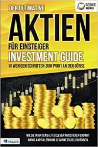 Der ultimative AKTIEN FÜR EINSTEIGER Investment Guide
