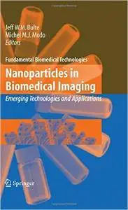 Jeff W.M. Bulte, Michel Modo - Nanoparticles in Biomedical Imaging: Emerging Technologies and Applications [Repost]
