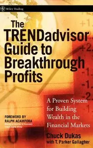 The TRENDadvisor Guide to Breakthrough Profits: A Proven System for Building Wealth in the Financial Markets [Repost]