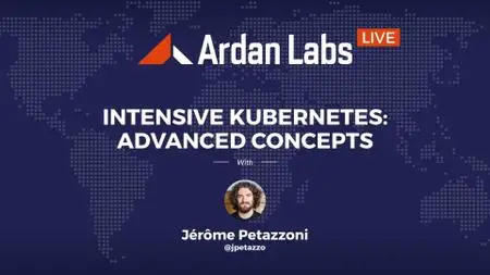 Intensive Kubernetes: Advanced Concepts