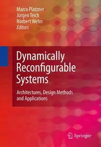 Dynamically Reconfigurable Systems: Architectures, Design Methods and Applications [Repost]