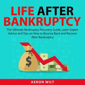 «Life After Bankruptcy» by Aeron Wilt