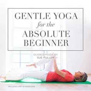 «Gentle Yoga for the Absolute Beginner» by Sue Fuller