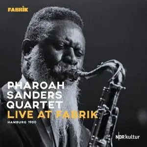 Pharoah Sanders Quartet - Live at Fabrik Hamburg 1980 (2023)