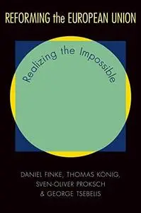Reforming the European Union : realizing the impossible