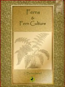 «Ferns and Fern Culture» by John Birkenhead