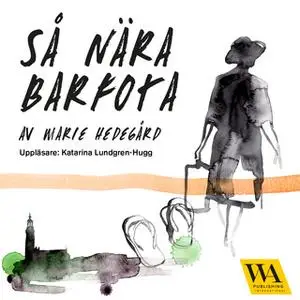 «Så nära barfota» by Marie Hedegård