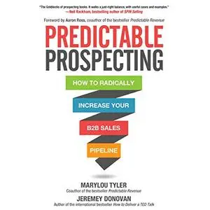 Predictable Prospecting: How to Radically Increase Your B2B Sales Pipeline [Audiobook]