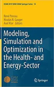 Modeling, Simulation and Optimization in the Health- and Energy-Sector