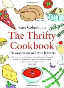 The Thrifty Cookbook: 476 ways to eat well with leftovers [Repost]