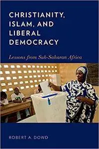 Christianity, Islam, and Liberal Democracy: Lessons from Sub-Saharan Africa (Repost)