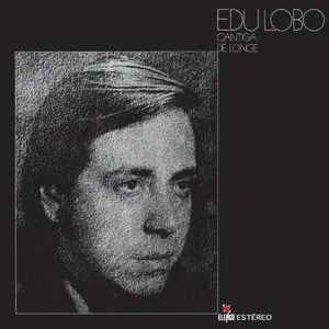Edu Lobo - Cantiga de Longe (1971)