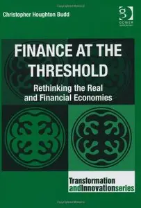 Finance at the Threshold: Rethinking the Real and Financial Economies (repost)