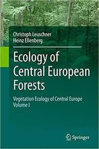 Ecology of Central European Forests: Vegetation Ecology of Central Europe, Volume I