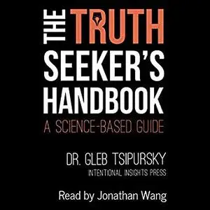 The Truth-Seeker’s Handbook: A Science-Based Guide [Audiobook]