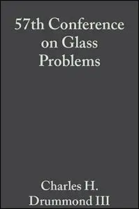 A Collection of Papers Presented at the 57th Conference on Glass Problems: Ceramic Engineering and Science Proceedings, Volume