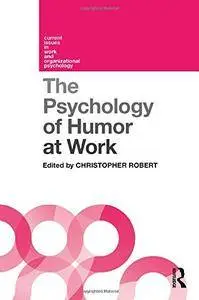 The Psychology of Humor at Work