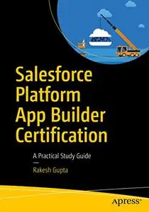 Salesforce Platform App Builder Certification: A Practical Study Guide