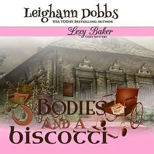 «3 Bodies and a Biscotti» by Leighann Dobbs
