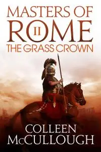 «The Grass Crown» by Colleen Mccullough