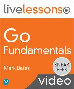 LiveLessons - Go Fundamentals: Presented by Gopher Guides