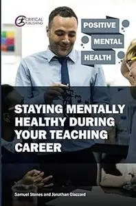 Staying Mentally Healthy During Your Teaching Career