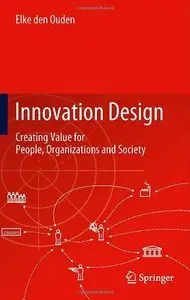 Innovation Design: Creating Value for People, Organizations and Society (Repost)