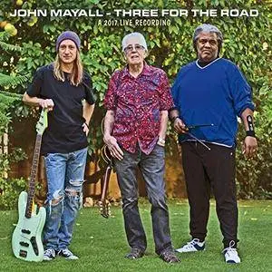 John Mayall - Three For The Road (A 2017 Live Recording) (2018) [Official Digital Download]