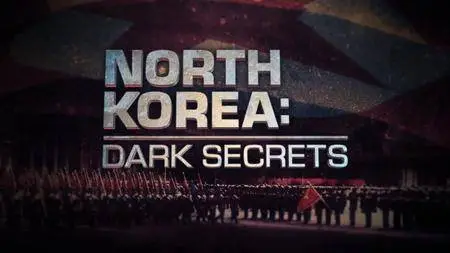 North Korea's Darkest Secrets (2018)