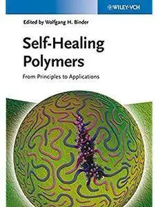 Self-Healing Polymers: From Principles to Applications [Repost]