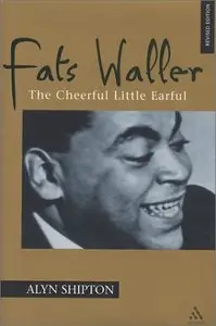 Fats Waller: The Cheerful Little Earful by Alyn Shipton