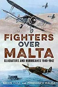 Fighters Over Malta: Gladiators and Hurricanes 1940-1942