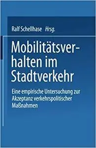 Mobilitätsverhalten im Stadtverkehr: Eine empirische Untersuchung zur Akzeptanz verkehrspolitischer Maßnahmen