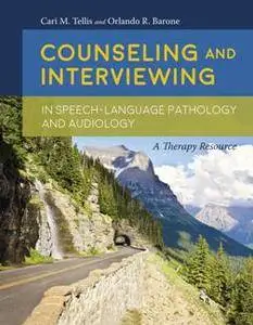 Counseling and Interviewing in Speech-Language Pathology and Audiology : A Therapy Resource