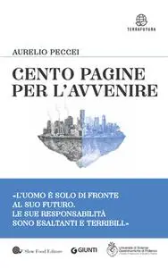 Aurelio Peccei – Cento pagine per l’avvenire (2018)