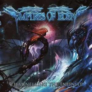Empires Of Eden - Channelling The Infinite (2012) [Limited Ed.]