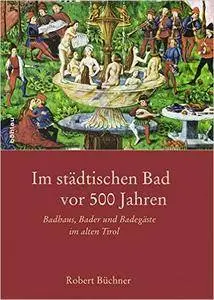 Im städtischen Bad vor 500 Jahren