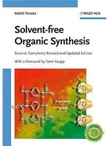 Solvent-free Organic Synthesis (2nd edition) [Repost]