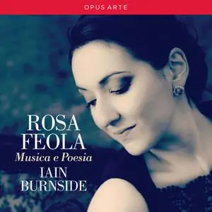 Rosa Feola & Iain Burnside - Musica e Poesia: Liszt, Martucci, Pinsuti, Ponchielli, Respighi (2016)