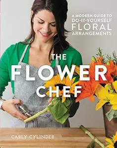 The Flower Chef: A Modern Guide to Do-It-Yourself Floral Arrangements (Repost)